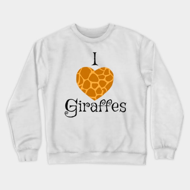 I Love Giraffes Crewneck Sweatshirt by Dudzik Art